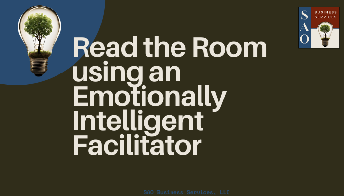 Your Meetings Need More Than Just Notes: Why an Emotionally Intelligent Facilitator Makes All the Difference