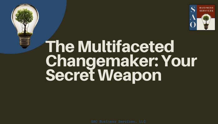 The Multifaceted Changemaker: Your Secret Weapon for Business Success